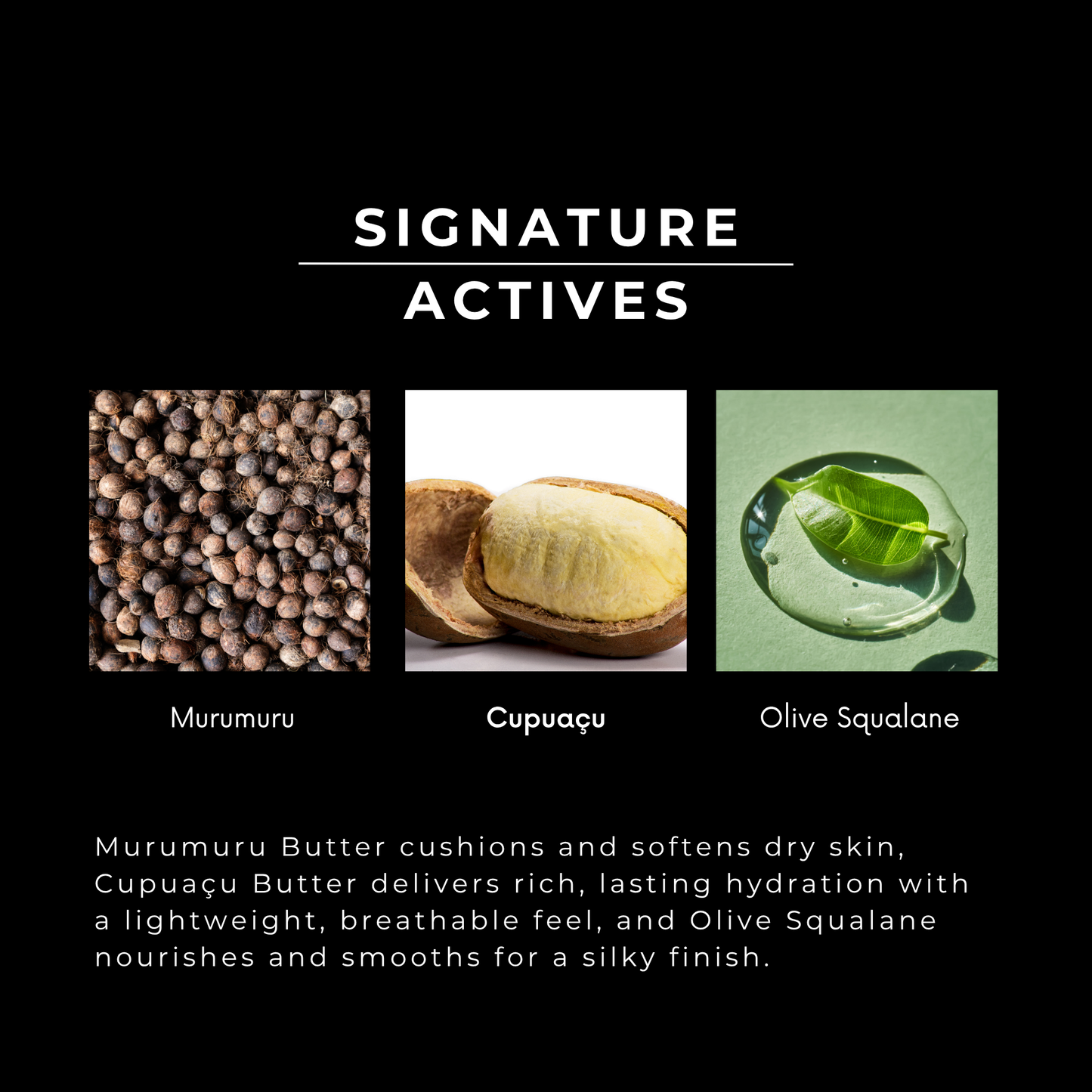 Product packaging with Murumuru, Cupuaçu, and Olive Squalane labeled on a black background.
